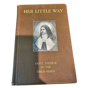 Her Little Way Saint Therese Of The Child John P. Clarke 1925 HC Antique Book